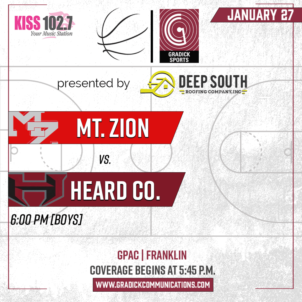 High school basketball presented by Deep South Roofing Company. January 27th: Mount Zion vs. Heard County on Kiss 102.7. Coverage begins at 5:45 p.m. 